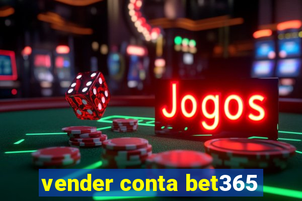 vender conta bet365